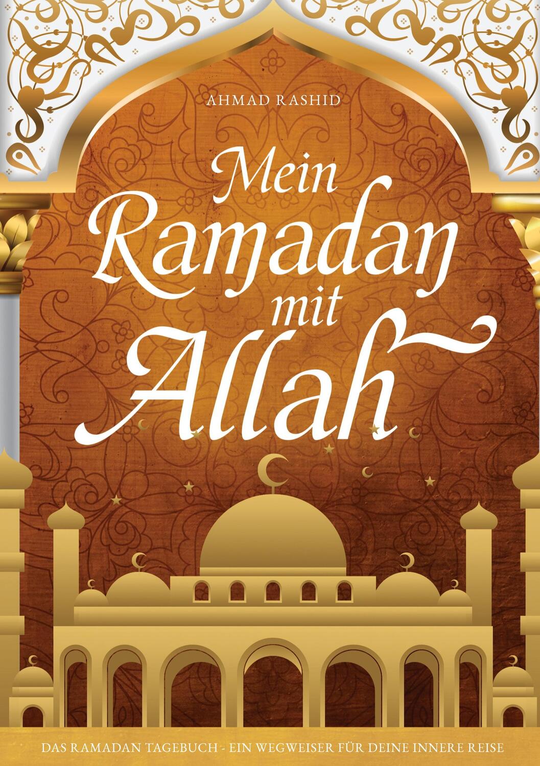 Cover: 9783910661004 | Mein Ramadan mit Allah | Ahmad Rashid | Taschenbuch | Paperback | 2023