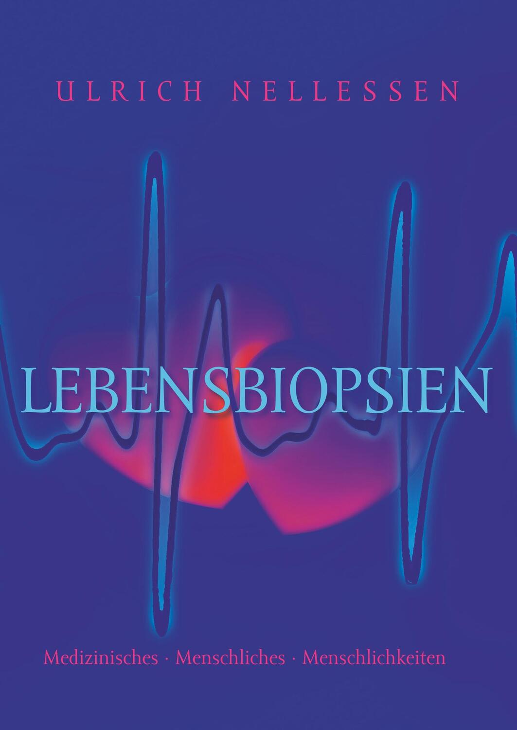 Cover: 9783749416530 | Lebensbiopsien | Ulrich Nellessen | Buch | Books on Demand
