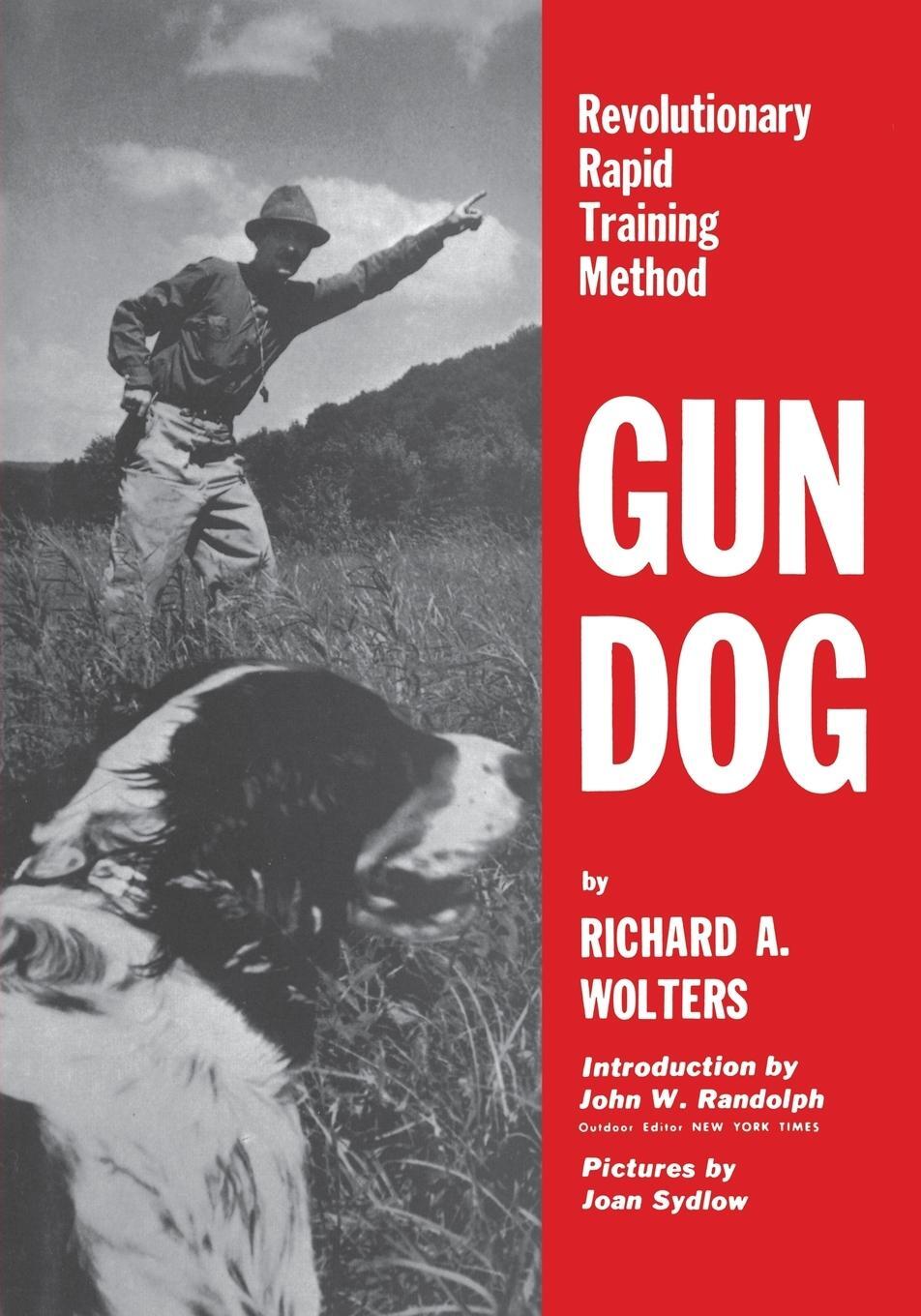 Cover: 9781641137072 | Gun Dog | Revolutionary Rapid Training Method | Richard A. Wolters