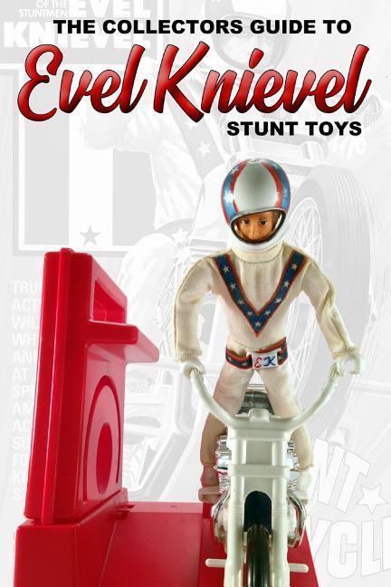 Cover: 9780368185854 | The Collectors Guide To Evel Knievel Stunt Toys | Sluice | Taschenbuch