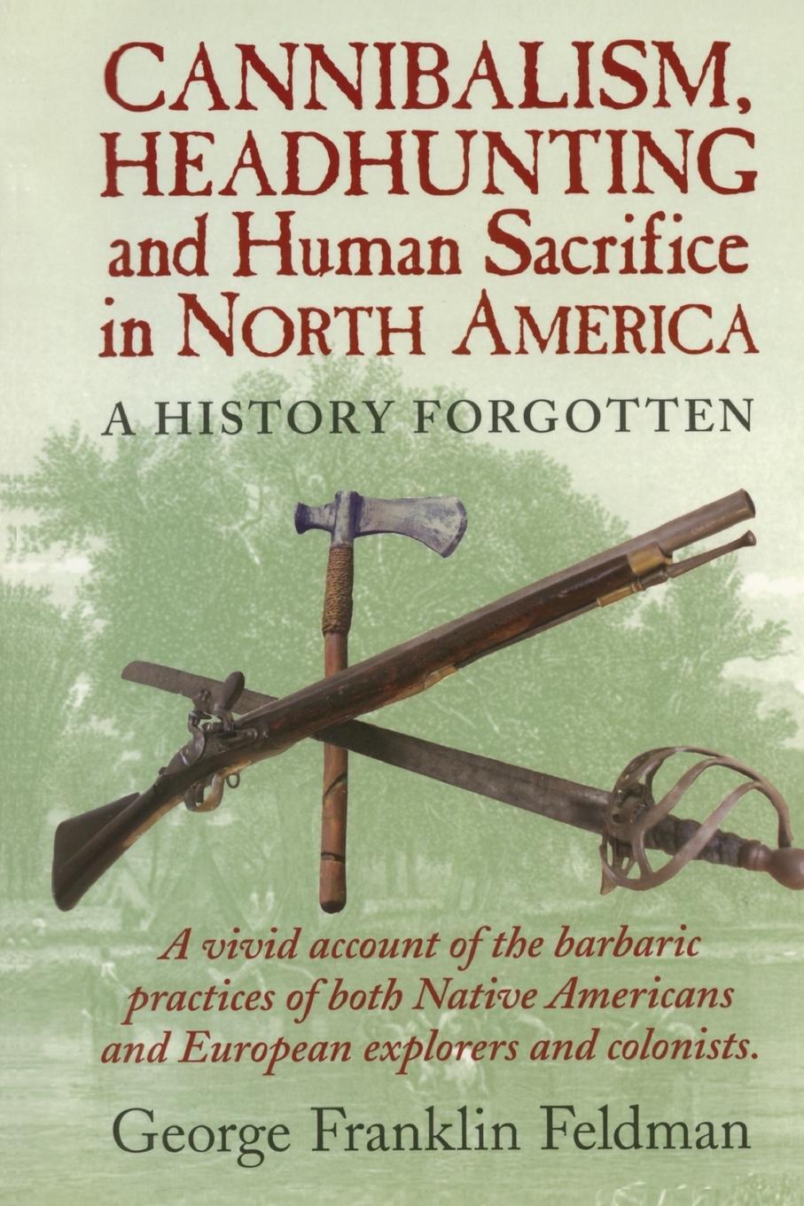 Cover: 9780911469332 | Cannibalism, Headhuntingand Human Sacrifice in North America | Feldman