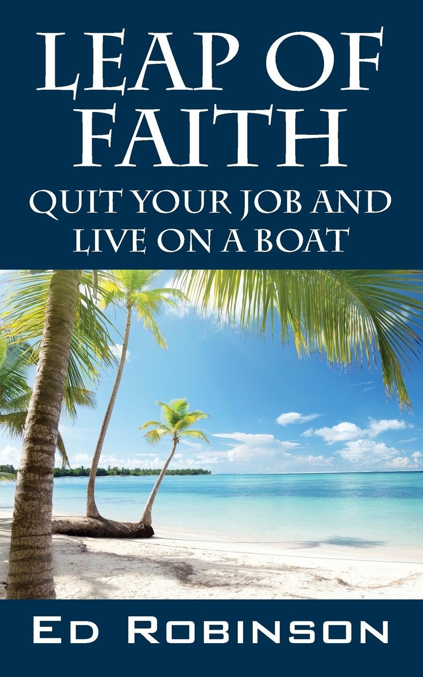 Cover: 9781478720928 | Leap of Faith | Quit Your Job and Live on a Boat | Ed Robinson | Buch