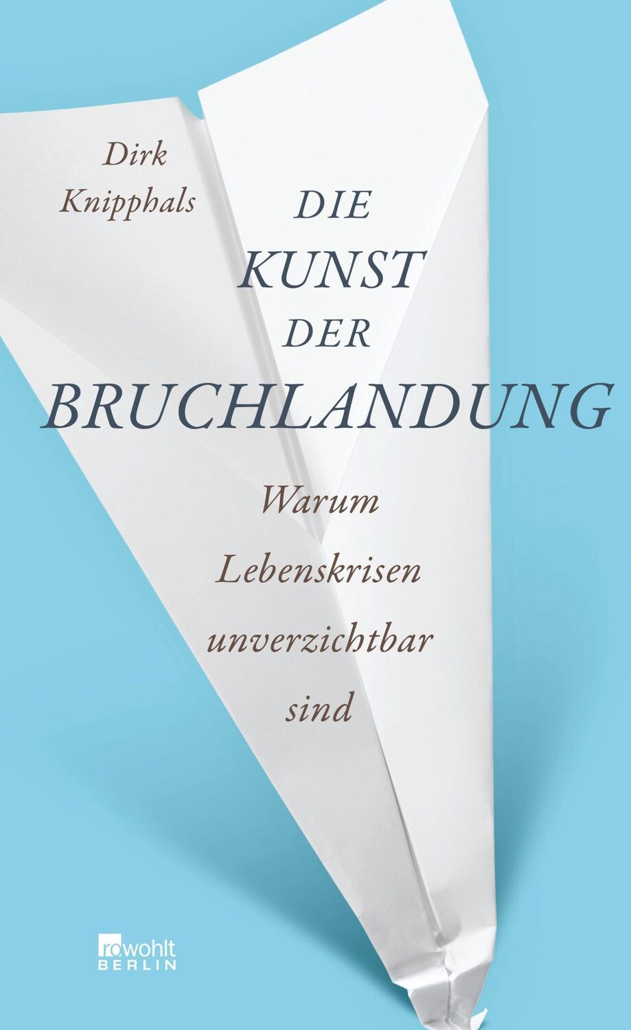 Cover: 9783871346132 | Die Kunst der Bruchlandung | Warum Lebenskrisen unverzichtbar sind