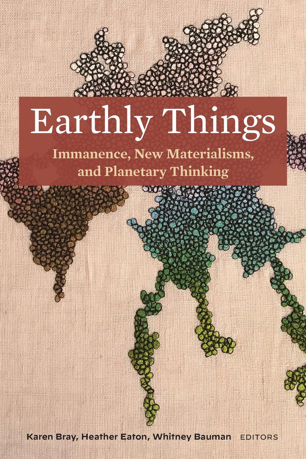 Cover: 9781531503062 | Earthly Things | Immanence, New Materialisms, and Planetary Thinking