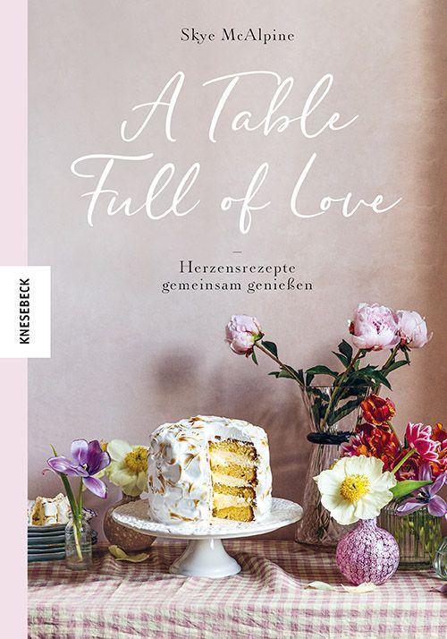 Cover: 9783957287267 | A Table Full of Love | Herzensrezepte gemeinsam genießen | Mcalpine