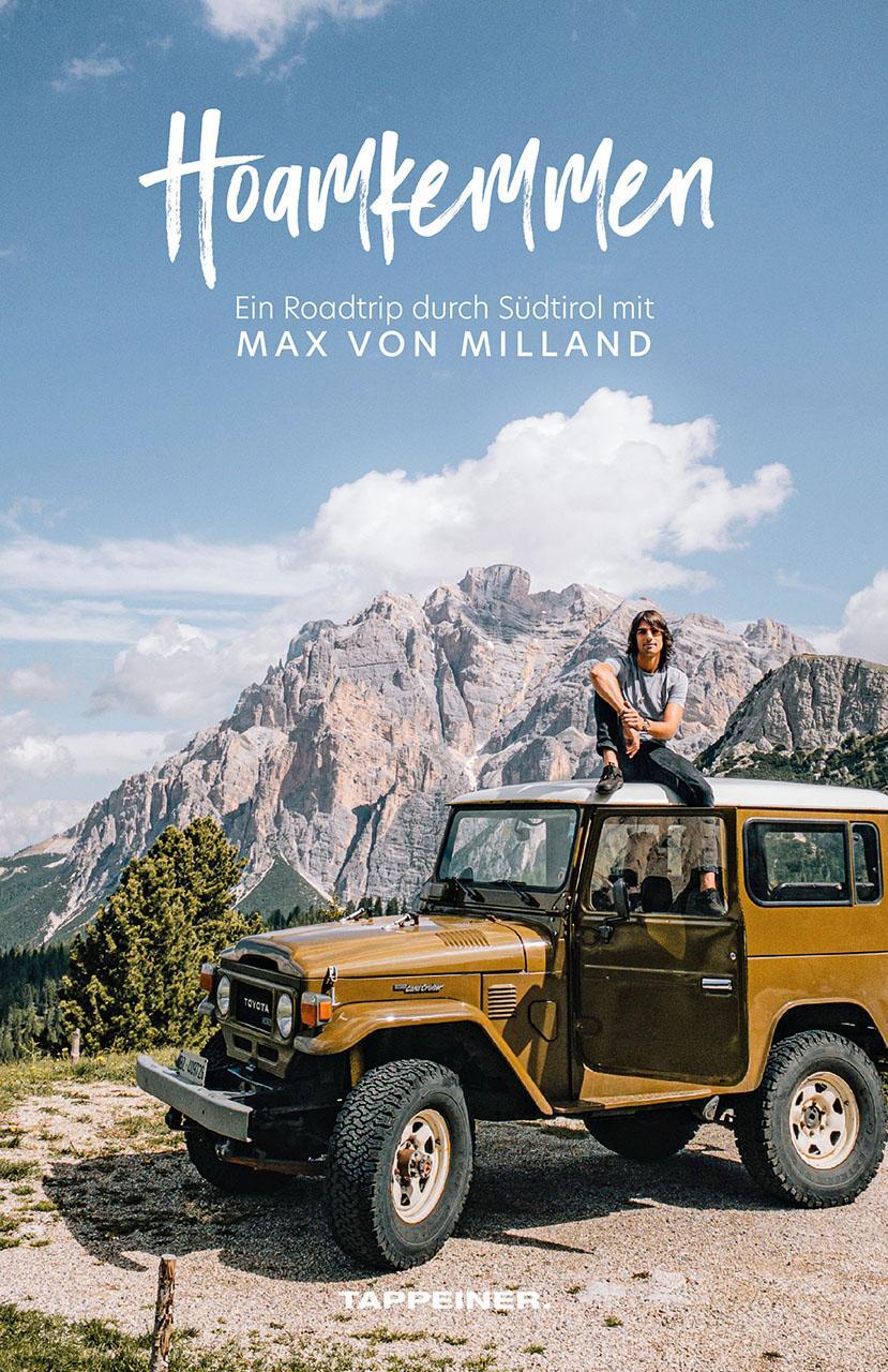 Cover: 9788870739671 | Hoamkemmen - Ein Roadtrip durch Südtirol mit Max von Milland | Milland
