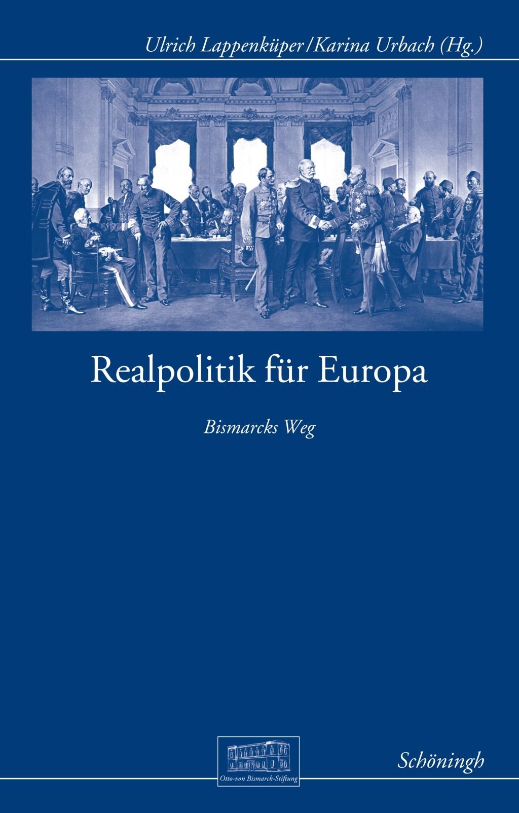 Cover: 9783506785268 | Realpolitik für Europa - Bismarcks Weg | Ulrich Lappenküper | Buch