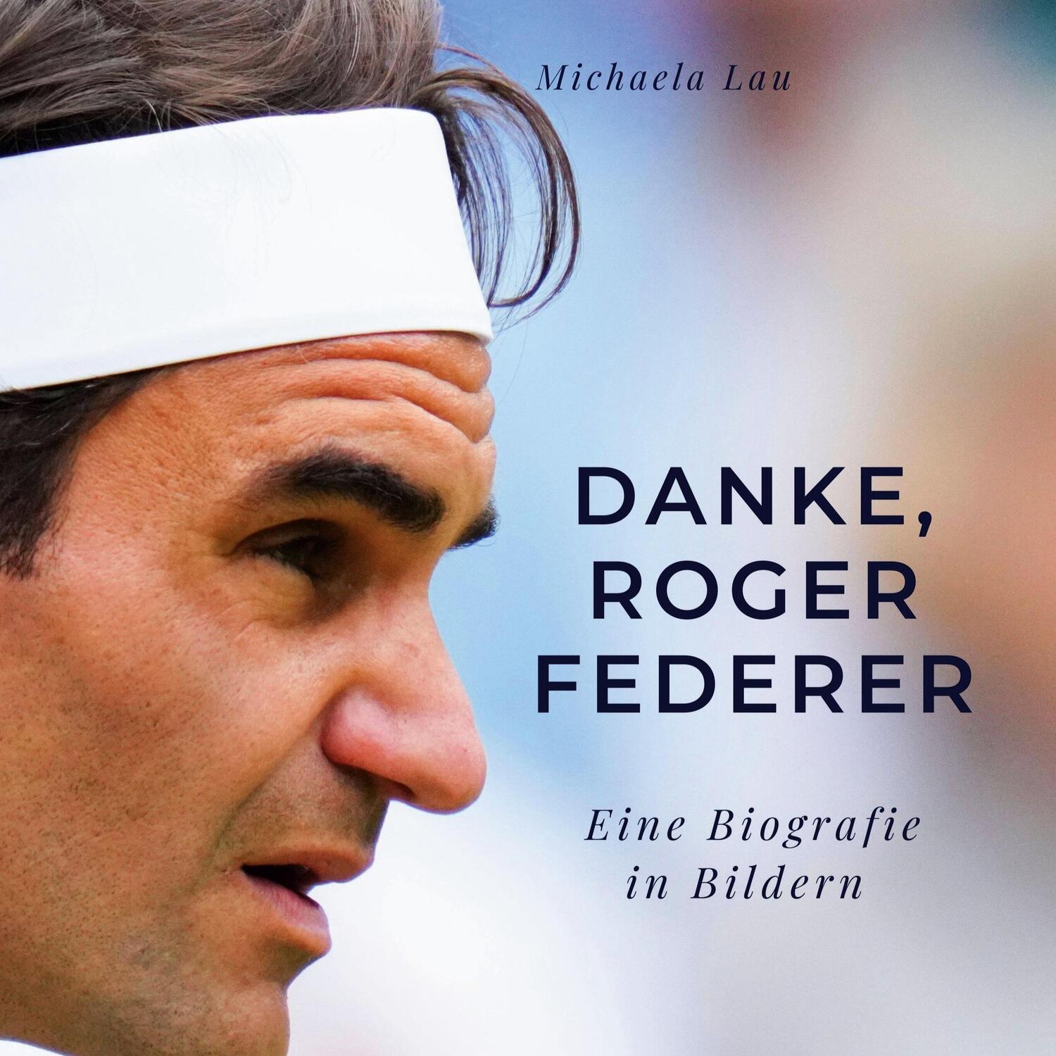Cover: 9783750527195 | Danke, Roger Federer | Eine Biografie in Bildern | Michaela Lau | Buch
