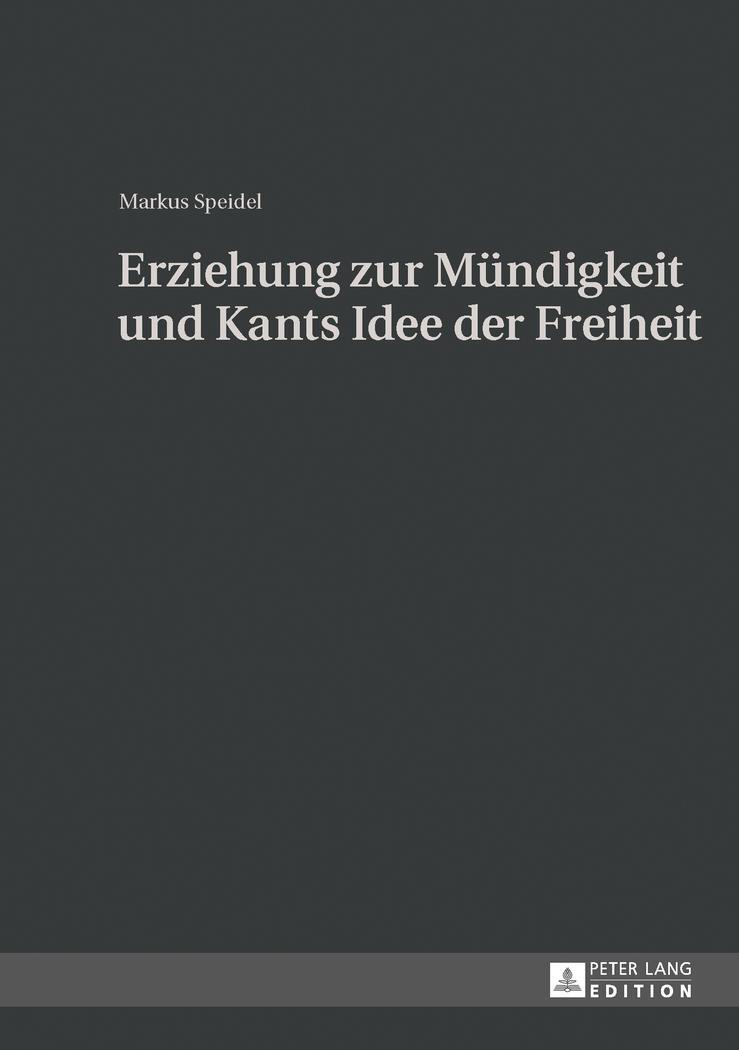 Cover: 9783631642443 | Erziehung zur Mündigkeit und Kants Idee der Freiheit | Markus Speidel