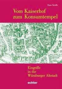 Cover: 9783429030681 | Vom Kaiserhof zum Konsumtempel | Eingriffe in die Würzburger Altstadt