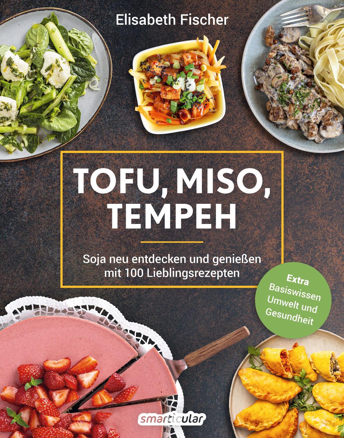 Cover: 9783946658764 | Tofu, Miso, Tempeh | Elisabeth Fischer | Buch | 268 S. | Deutsch