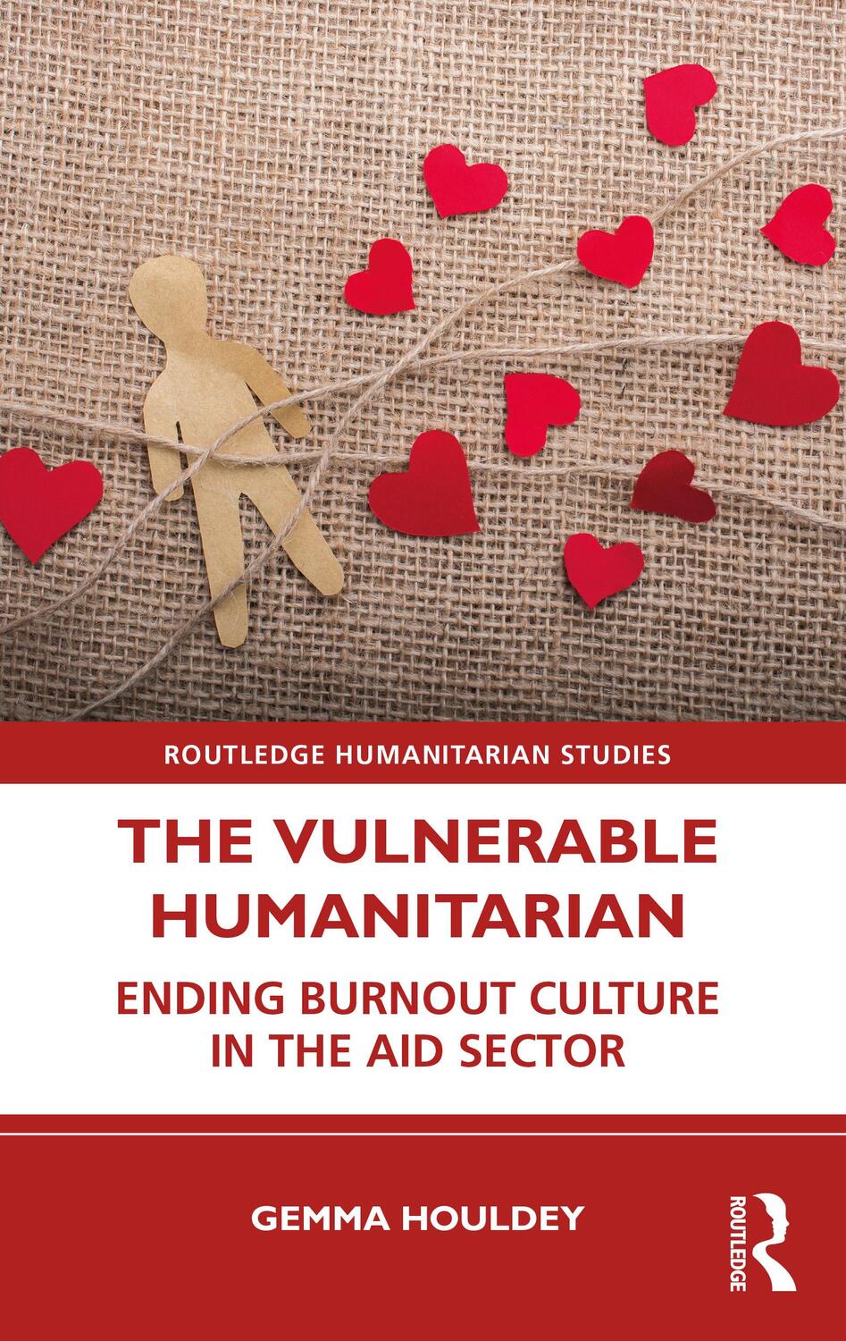 Cover: 9780367469795 | The Vulnerable Humanitarian | Ending Burnout Culture in the Aid Sector