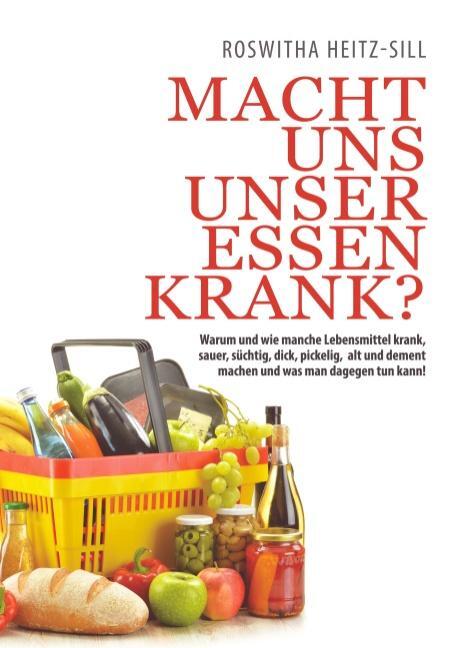 Cover: 9783752845327 | Macht uns unser Essen krank? | Roswitha Heitz-Sill | Taschenbuch
