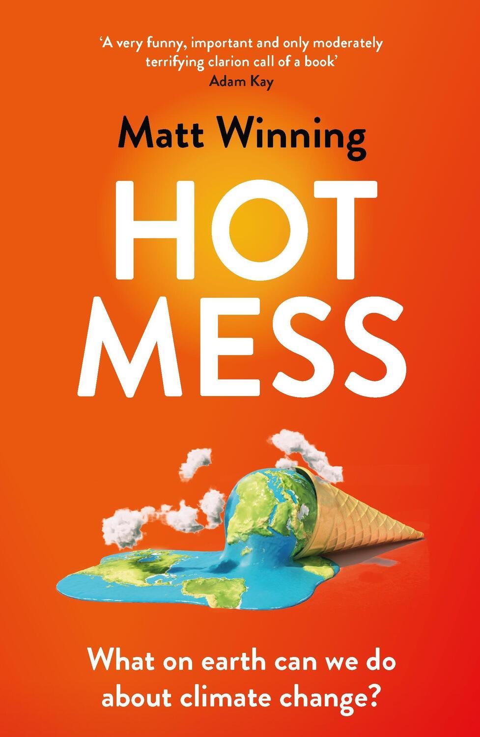 Cover: 9781472276728 | Hot Mess | What on earth can we do about climate change? | Winning