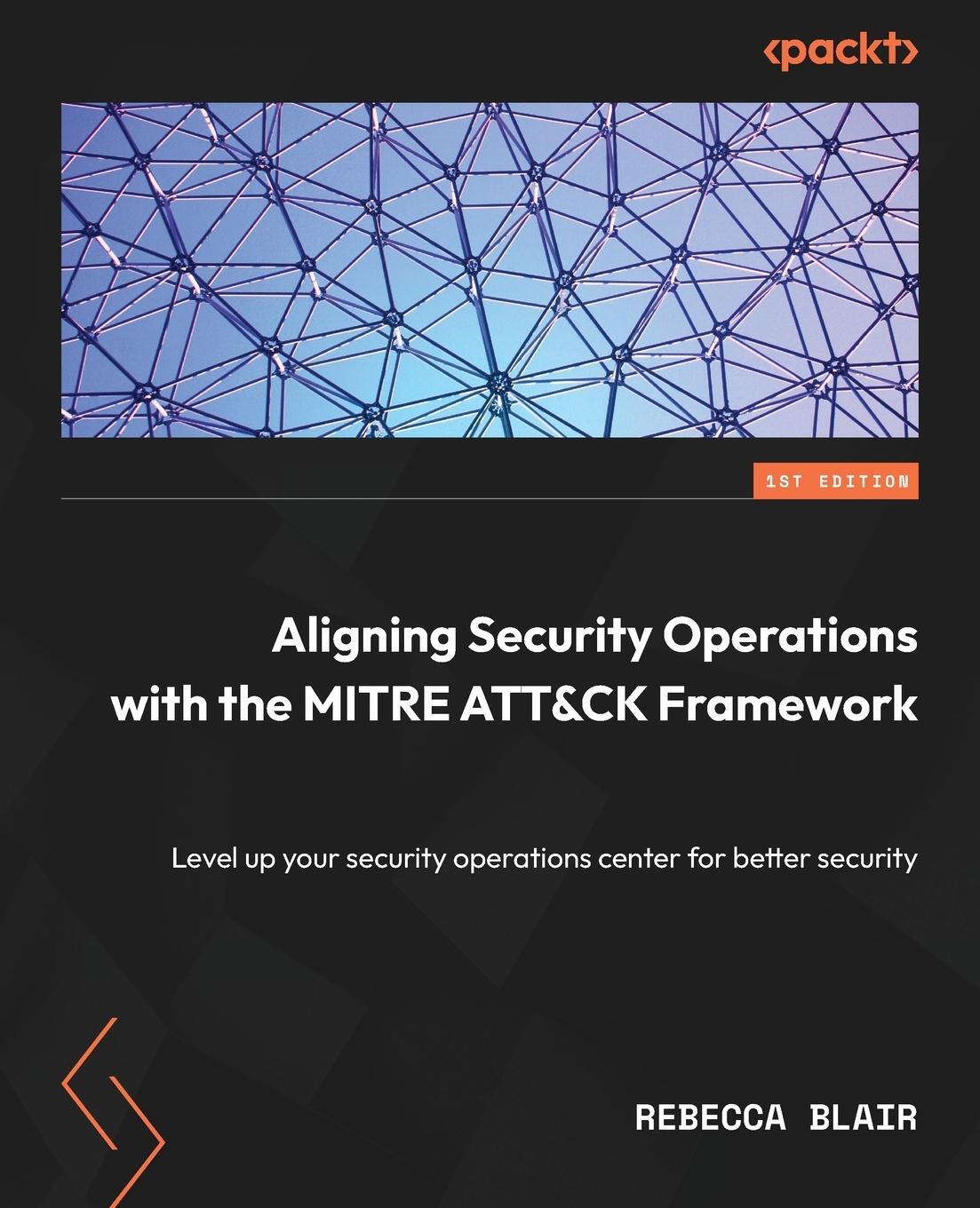Cover: 9781804614266 | Aligning Security Operations with the MITRE ATT&CK Framework | Blair