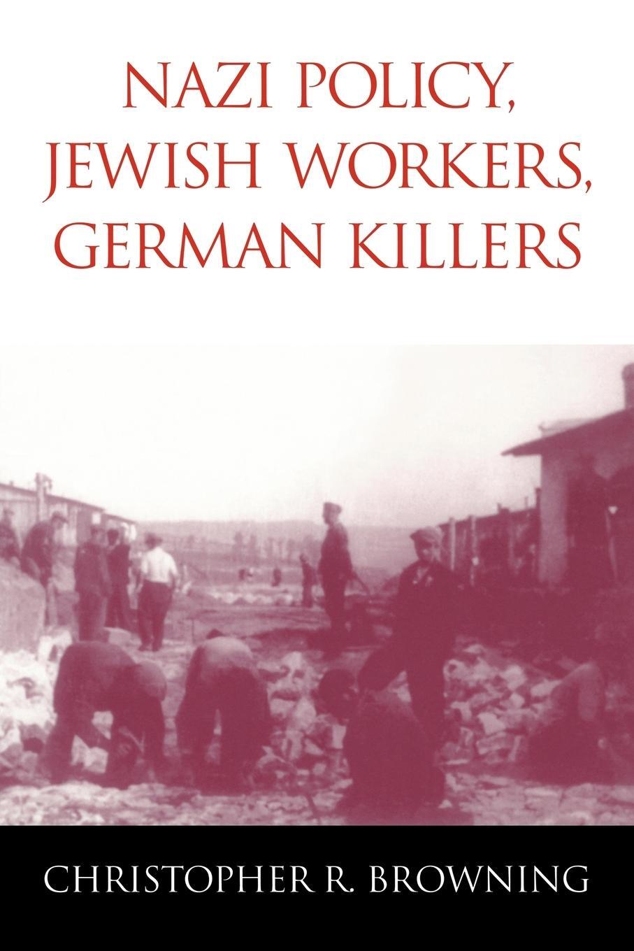 Cover: 9780521774901 | Nazi Policy, Jewish Workers, German Killers | Christopher R. Browning