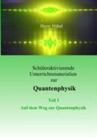 Cover: 9783837013207 | Schüleraktivierende Unterrichtsmaterialen zur Quantenphysik Teil 1...