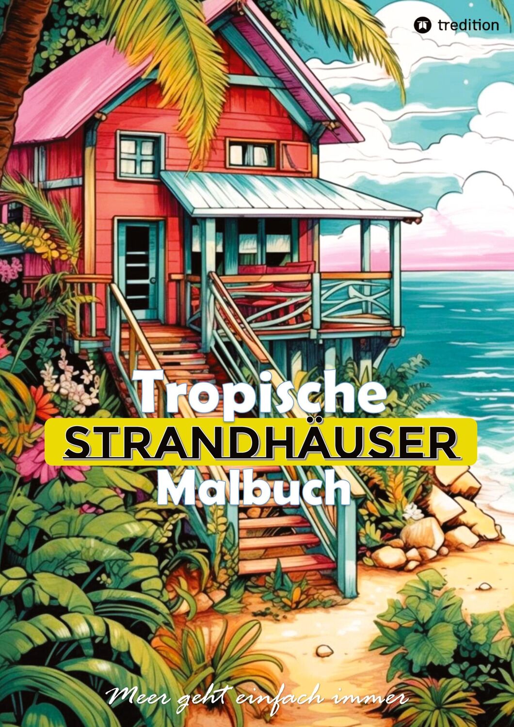 Cover: 9783384196828 | Tropische Strandhäuser Malbuch für Erwachsene - 30 gechillte Motive...