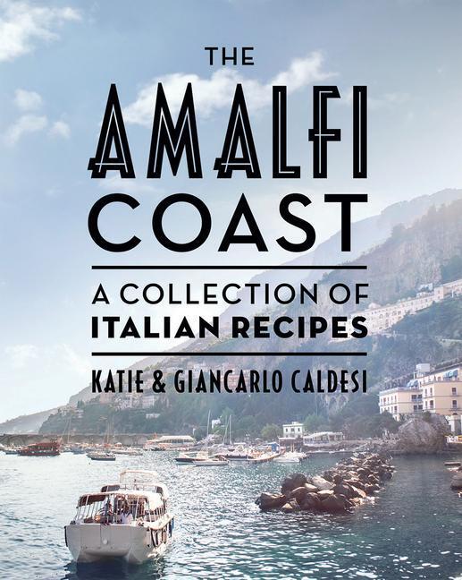 Cover: 9781784885021 | The Amalfi Coast | A Collection of Italian Recipes | Caldesi (u. a.)