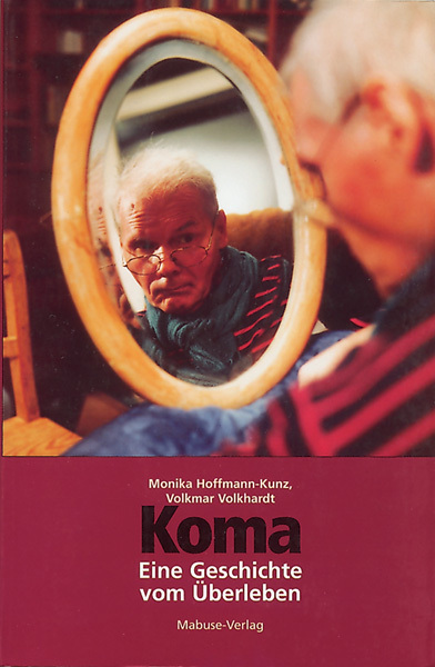 Cover: 9783933050885 | Koma | Eine Geschichte vom Überleben | Monika Hoffmann-Kunz (u. a.)
