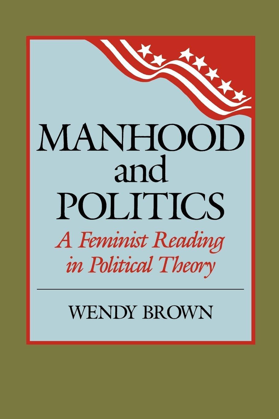 Cover: 9780847675777 | Manhood and Politics | A Feminist Reading in Political Theory | Brown