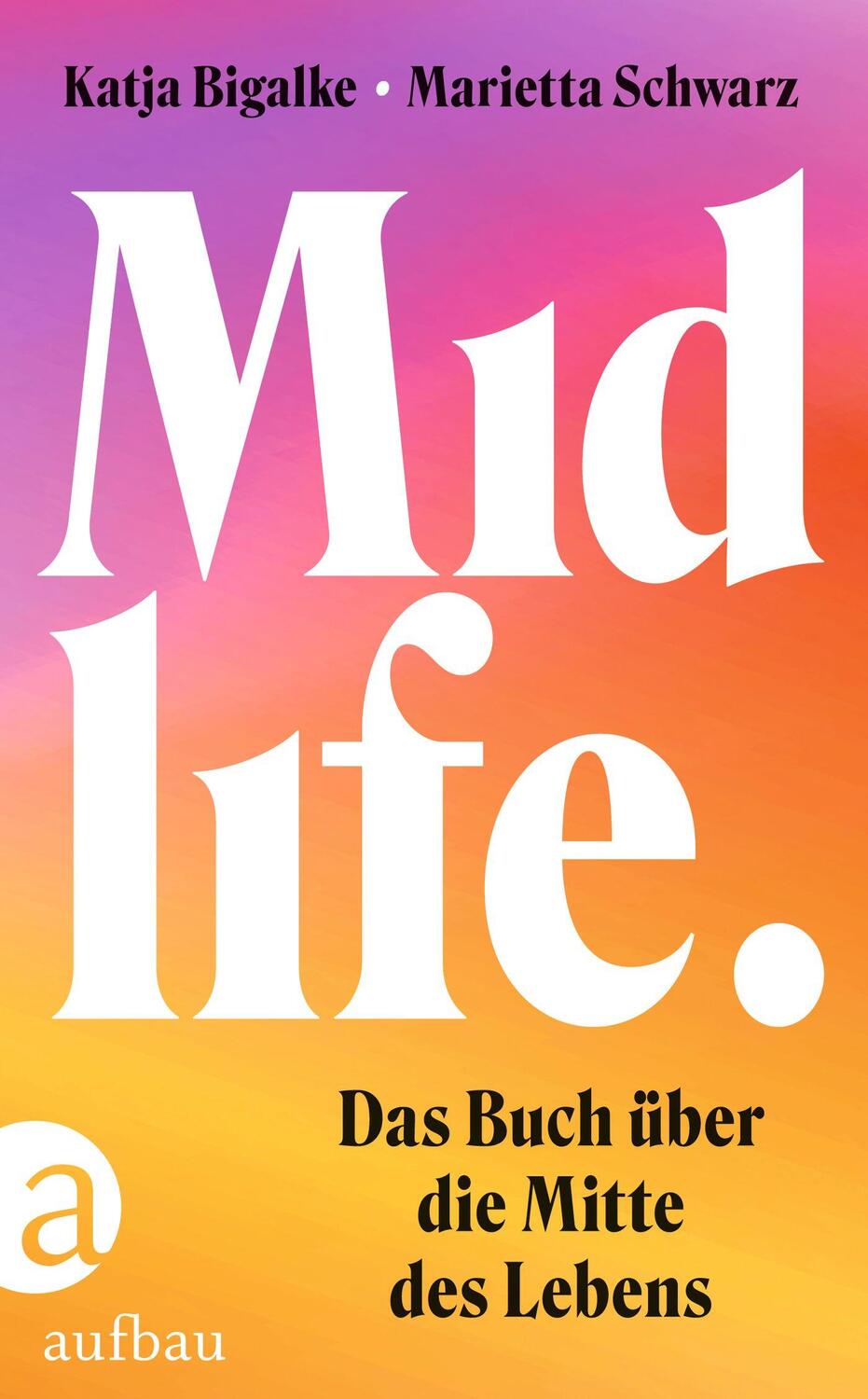 Cover: 9783351041885 | Midlife | Das Buch über die Mitte des Lebens | Katja Bigalke (u. a.)