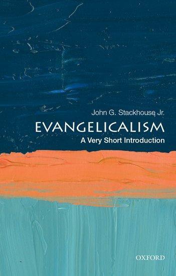 Cover: 9780190079680 | Evangelicalism: A Very Short Introduction | John G. Stackhouse Jr.