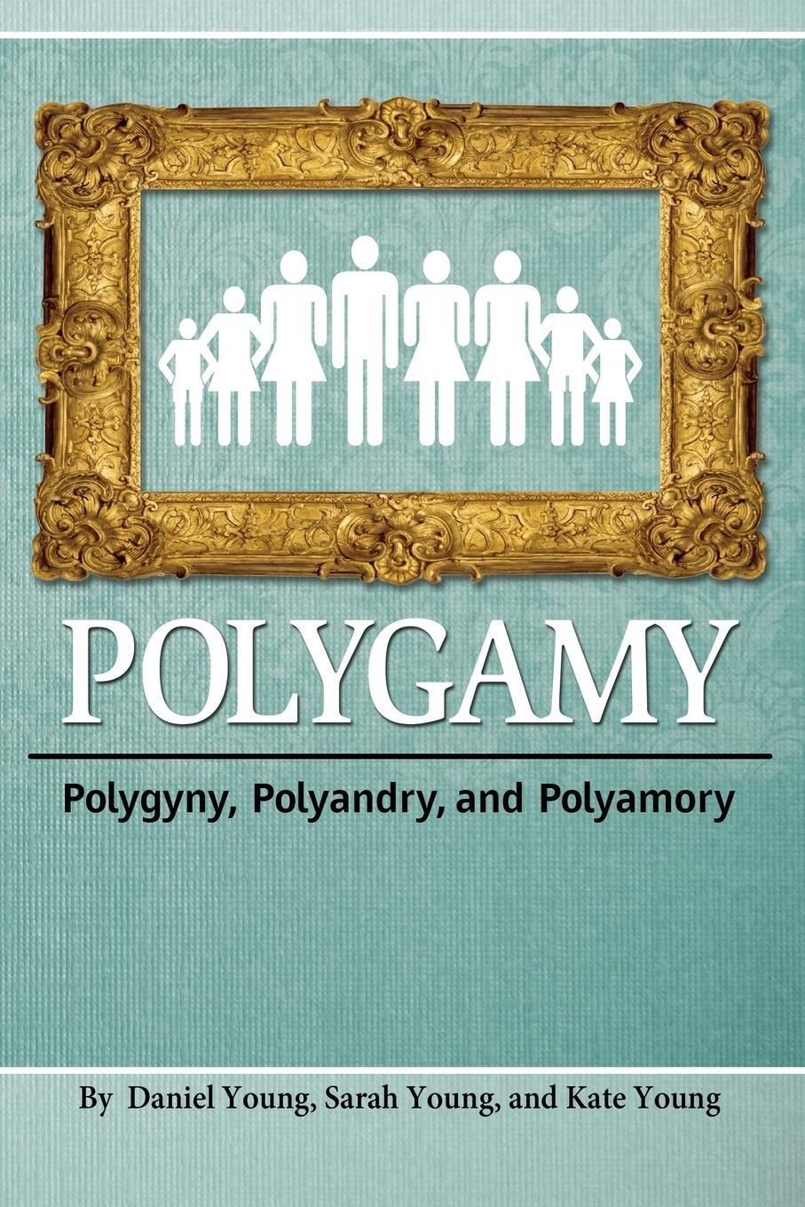 Cover: 9781936533367 | Polygamy | Polygyny, Polyandry, and Polyamory | Young Daniel (u. a.)
