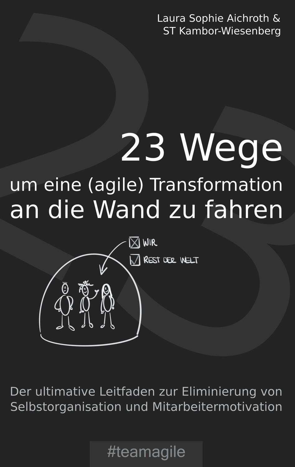 Cover: 9783748178897 | 23 Wege um eine (agile) Transformation an die Wand zu fahren | Buch