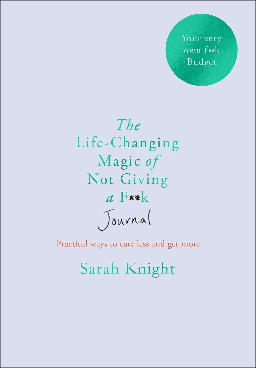 Cover: 9781529406337 | The Life-changing Magic of Not Giving a F**k Journal | Sarah Knight