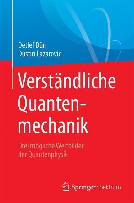 Cover: 9783662558874 | Verständliche Quantenmechanik | Detlef Dürr (u. a.) | Taschenbuch