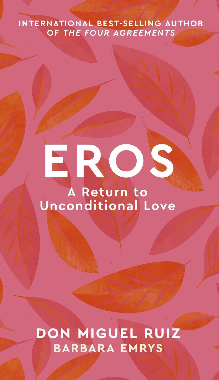Cover: 9780711267282 | Eros | A Return to Unconditional Love | Don Miguel Ruiz (u. a.) | Buch
