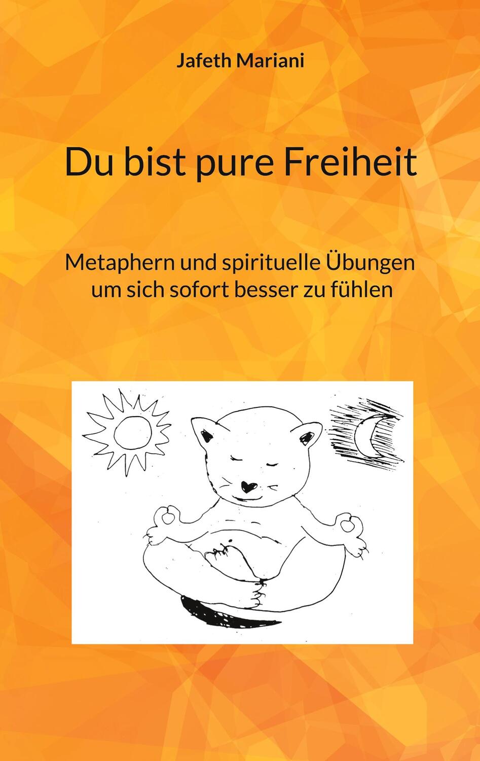 Cover: 9783755757474 | Du bist pure Freiheit | Jafeth Mariani | Taschenbuch | Books on Demand