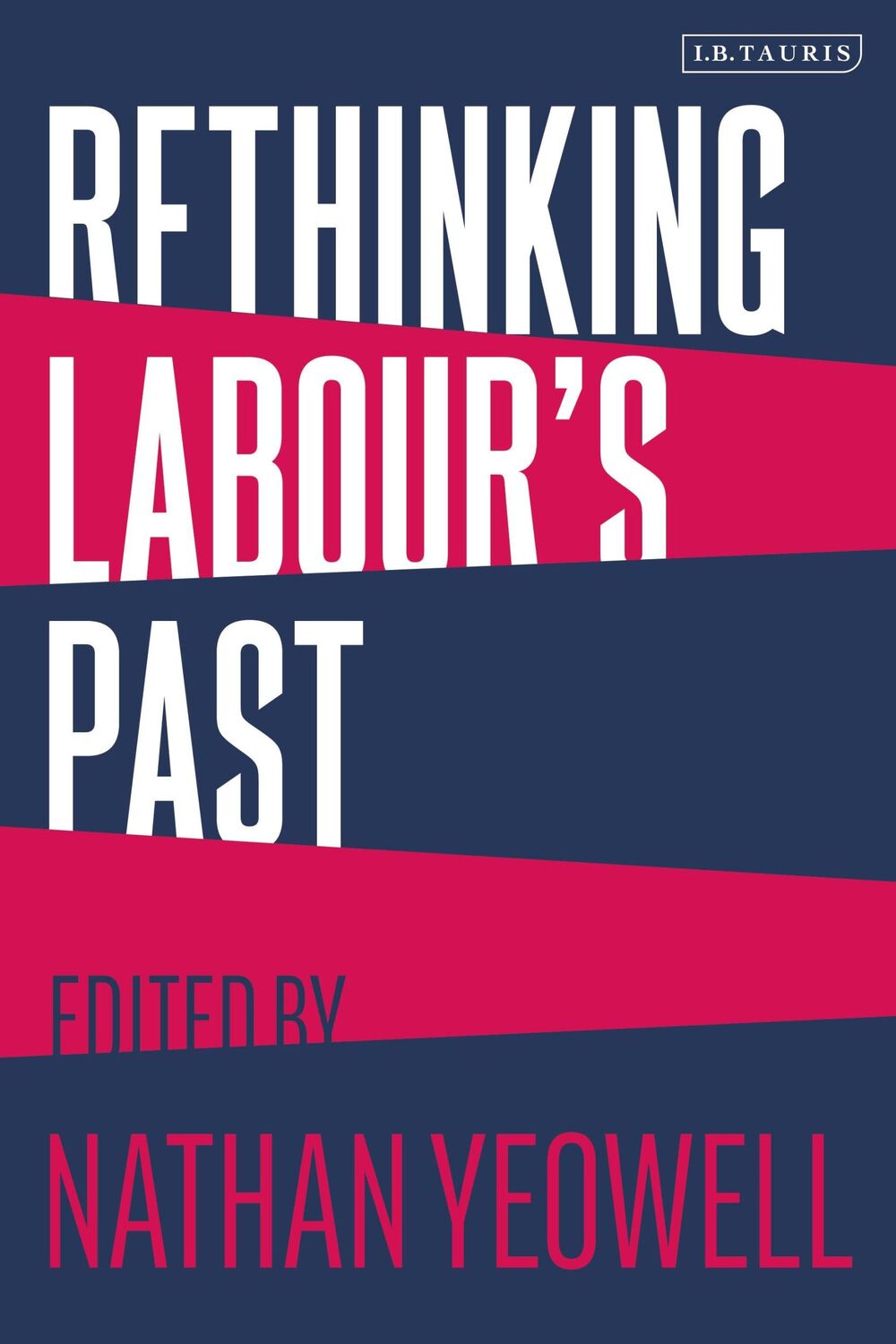 Cover: 9780755640164 | Rethinking Labour's Past | Nathan Yeowell | Taschenbuch | Englisch