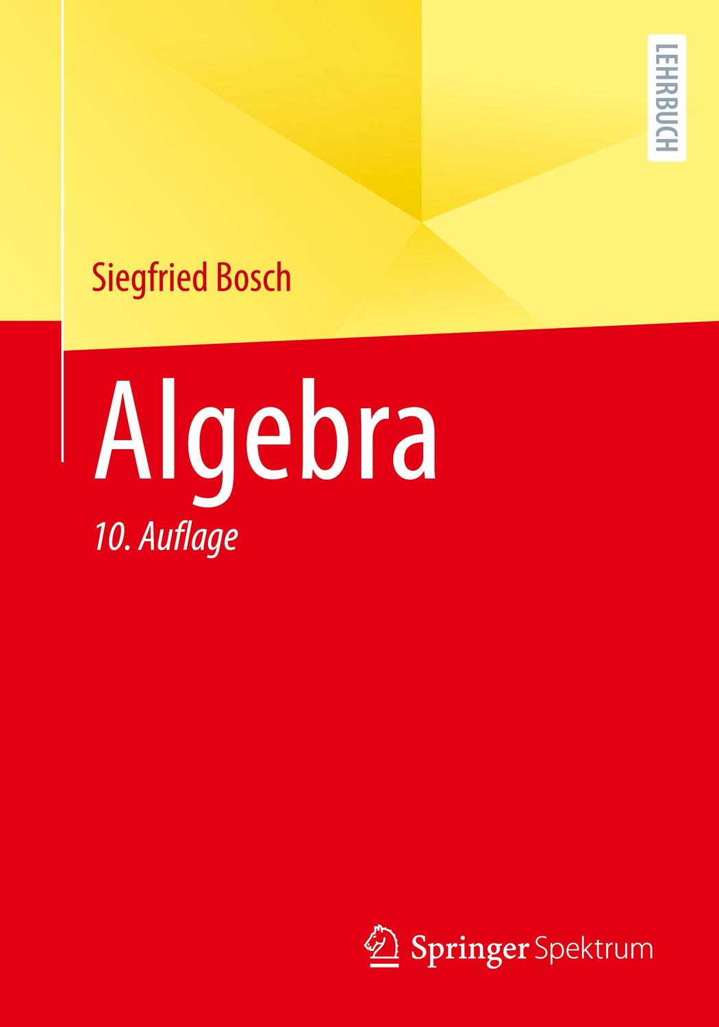 Cover: 9783662674635 | Algebra | Siegfried Bosch | Taschenbuch | Paperback | Deutsch | 2023