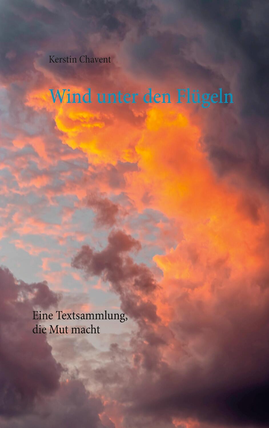 Cover: 9783753491264 | Wind unter den Flügeln | Eine Textsammlung, die Mut macht | Chavent
