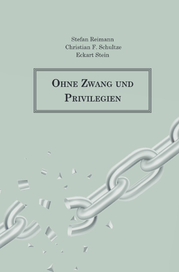 Cover: 9783754123409 | Ohne Zwang und Privilegien | Christian F. Schultze | Taschenbuch