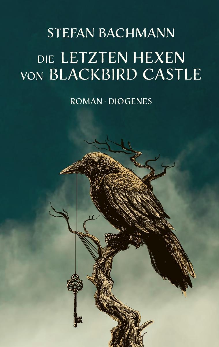 Cover: 9783257013108 | Die letzten Hexen von Blackbird Castle | Stefan Bachmann | Buch | 2023