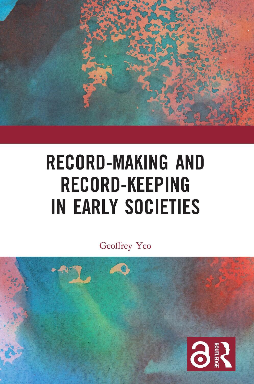 Cover: 9780367706272 | Record-Making and Record-Keeping in Early Societies | Geoffrey Yeo