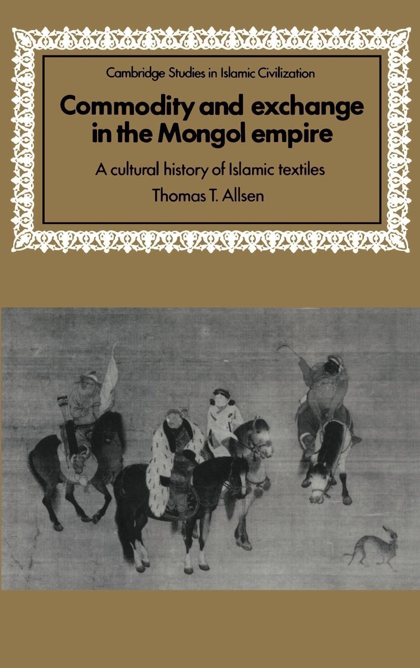 Cover: 9780521583015 | Commodity and Exchange in the Mongol Empire | Thomas T. Allsen | Buch