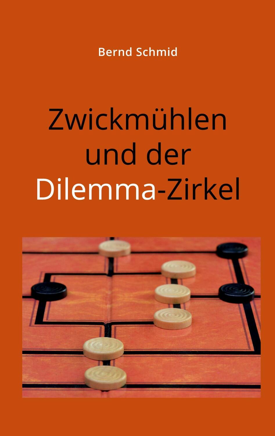 Cover: 9783347678897 | Zwickmühlen und der Dilemma-Zirkel | DE | Bernd Schmid | Taschenbuch