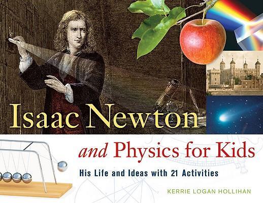 Cover: 9781556527784 | Isaac Newton and Physics for Kids: His Life and Ideas with 21...
