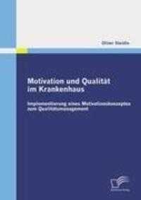 Cover: 9783836689045 | Motivation und Qualität im Krankenhaus: Implementierung eines...