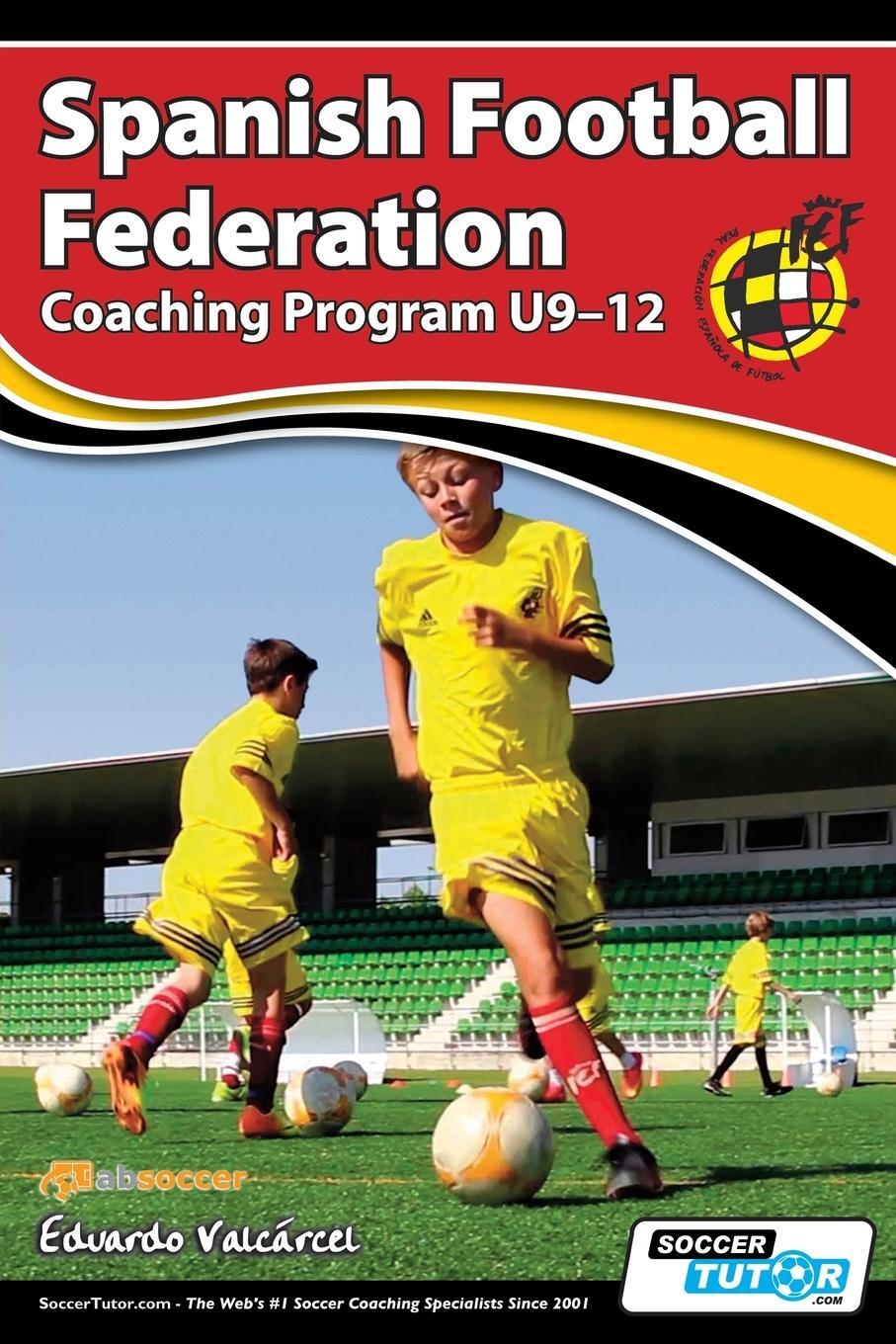 Cover: 9781910491171 | Spanish Football Federation Coaching Program U9-12 | Eduardo Valcárcel
