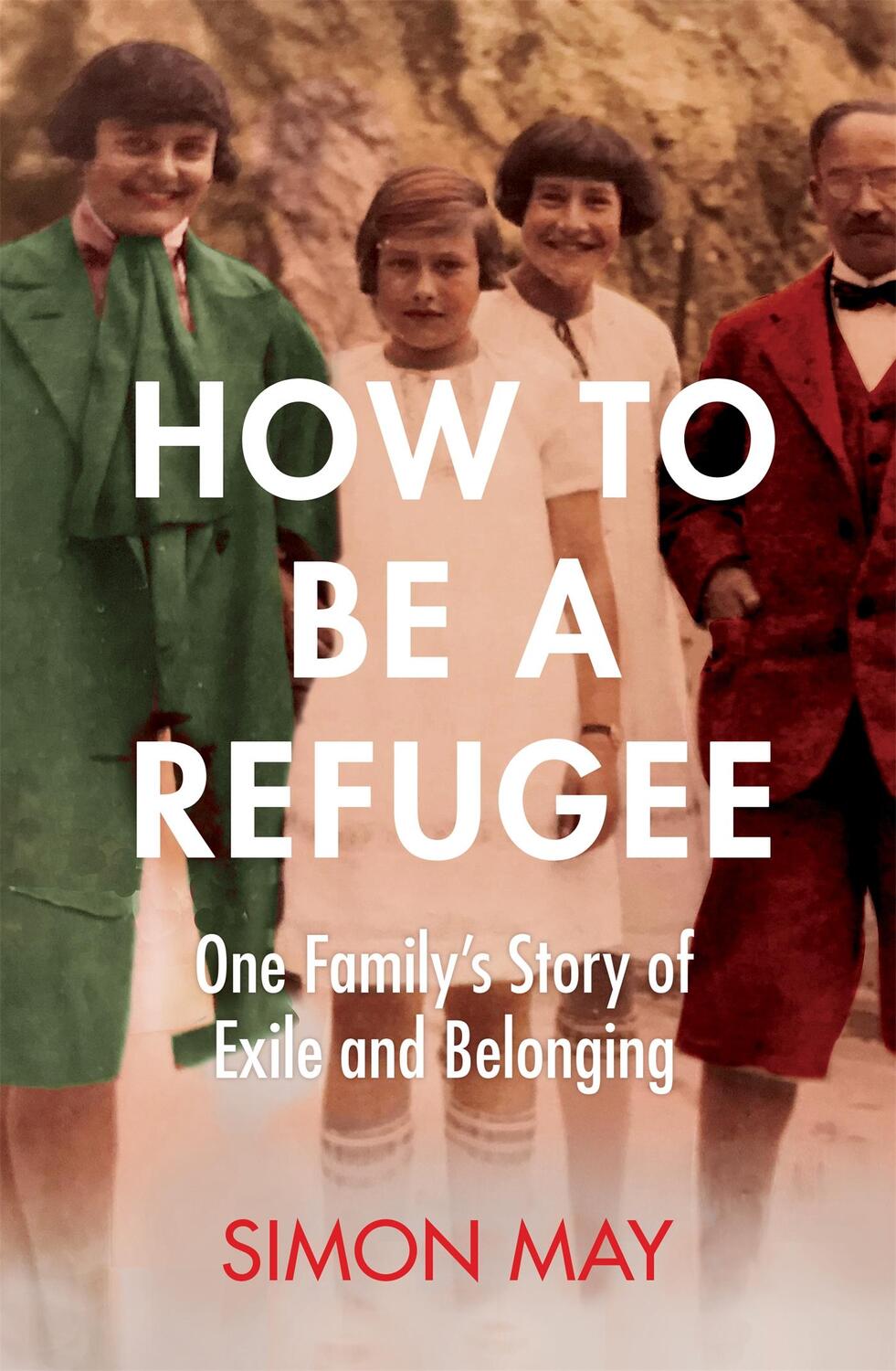 Cover: 9781529042818 | How to Be a Refugee | A German-Jewish Inheritance | Simon May | Buch