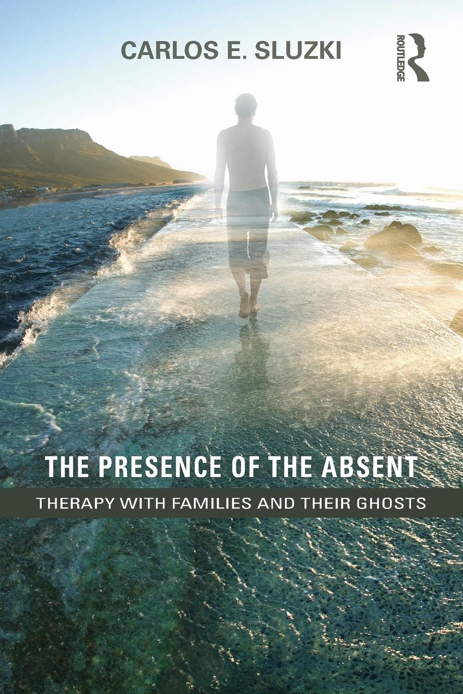 Cover: 9781138847781 | The Presence of the Absent | Therapy with Families and their Ghosts