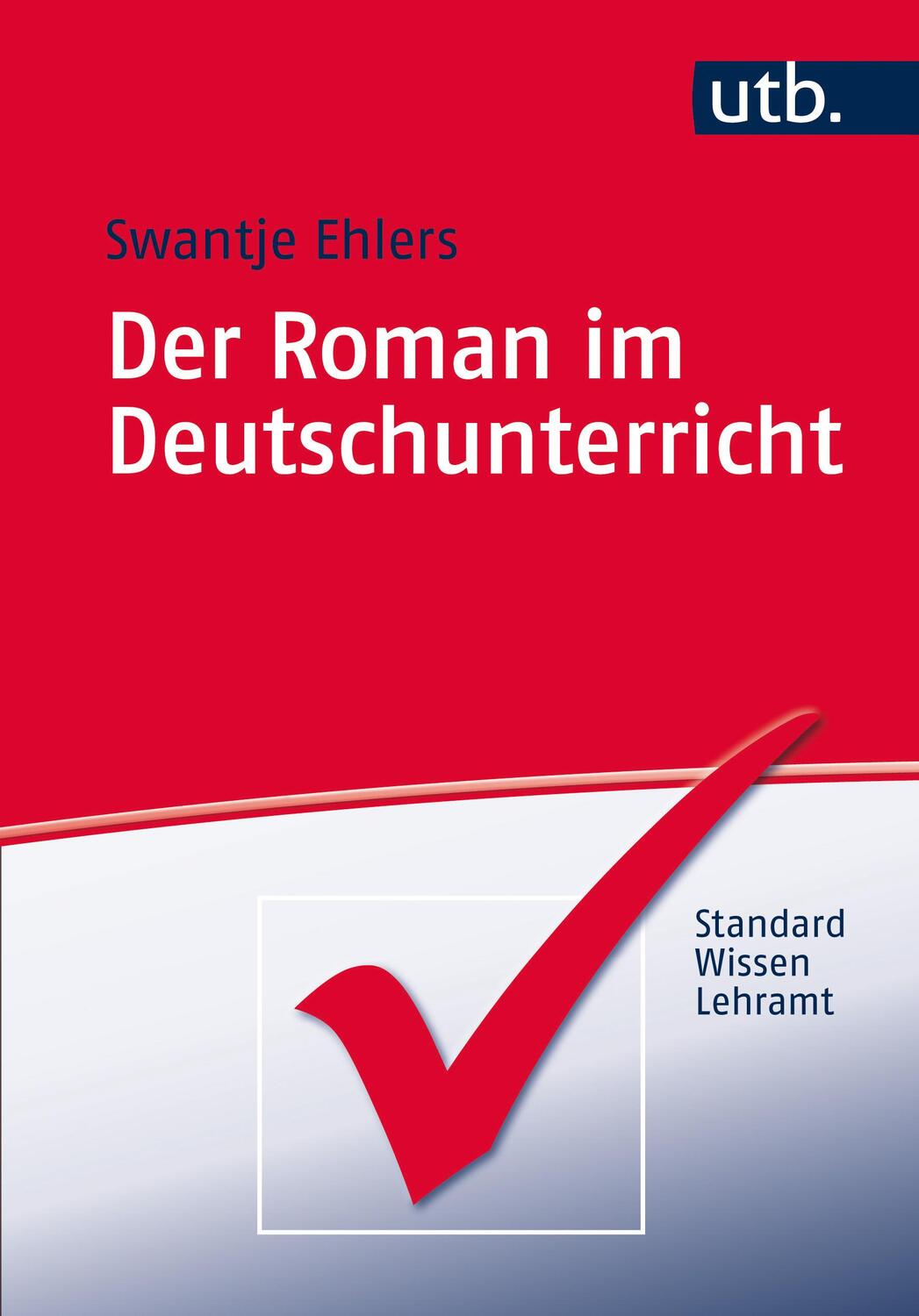 Cover: 9783825247447 | Der Roman im Deutschunterricht | StandardWissen Lehramt | Ehlers