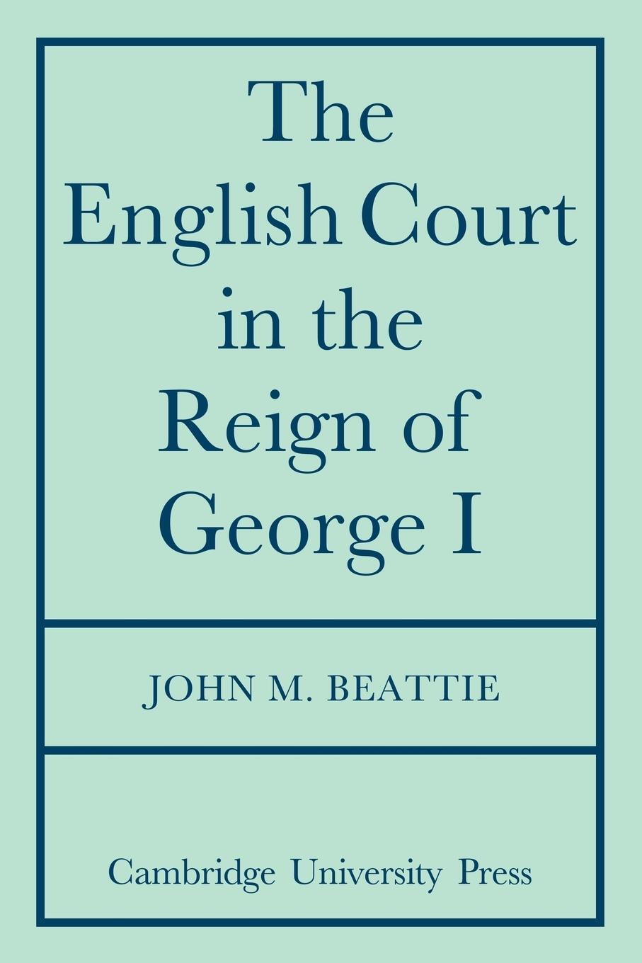 Cover: 9780521085090 | The English Court in the Reign of George 1 | John M. Beattie | Buch