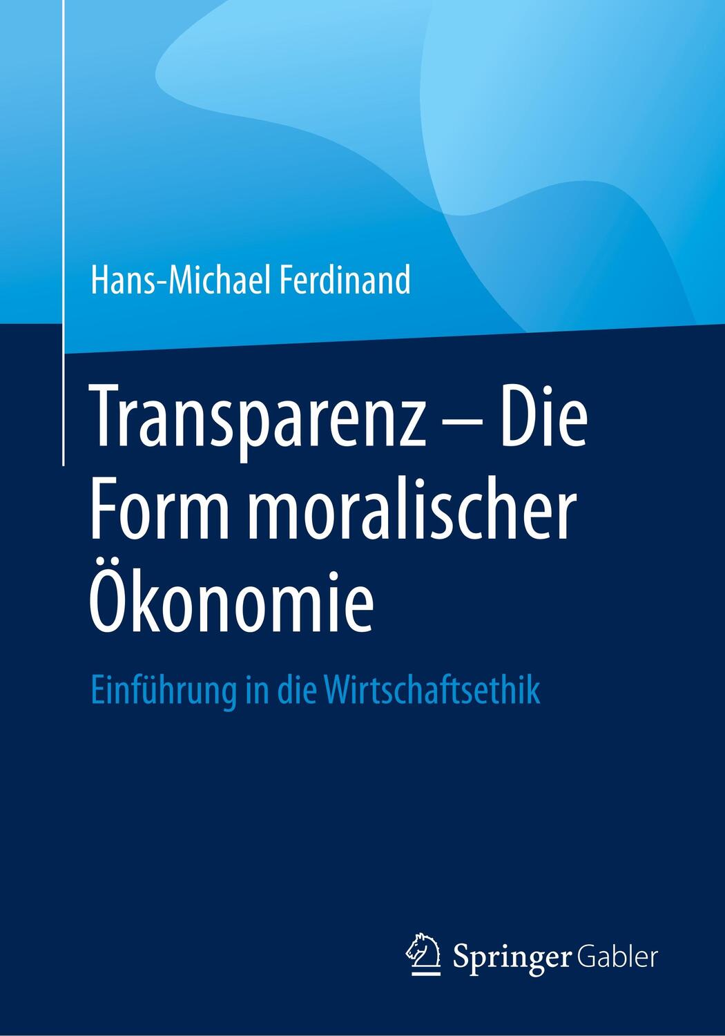 Cover: 9783662600665 | Transparenz - Die Form moralischer Ökonomie | Hans-Michael Ferdinand