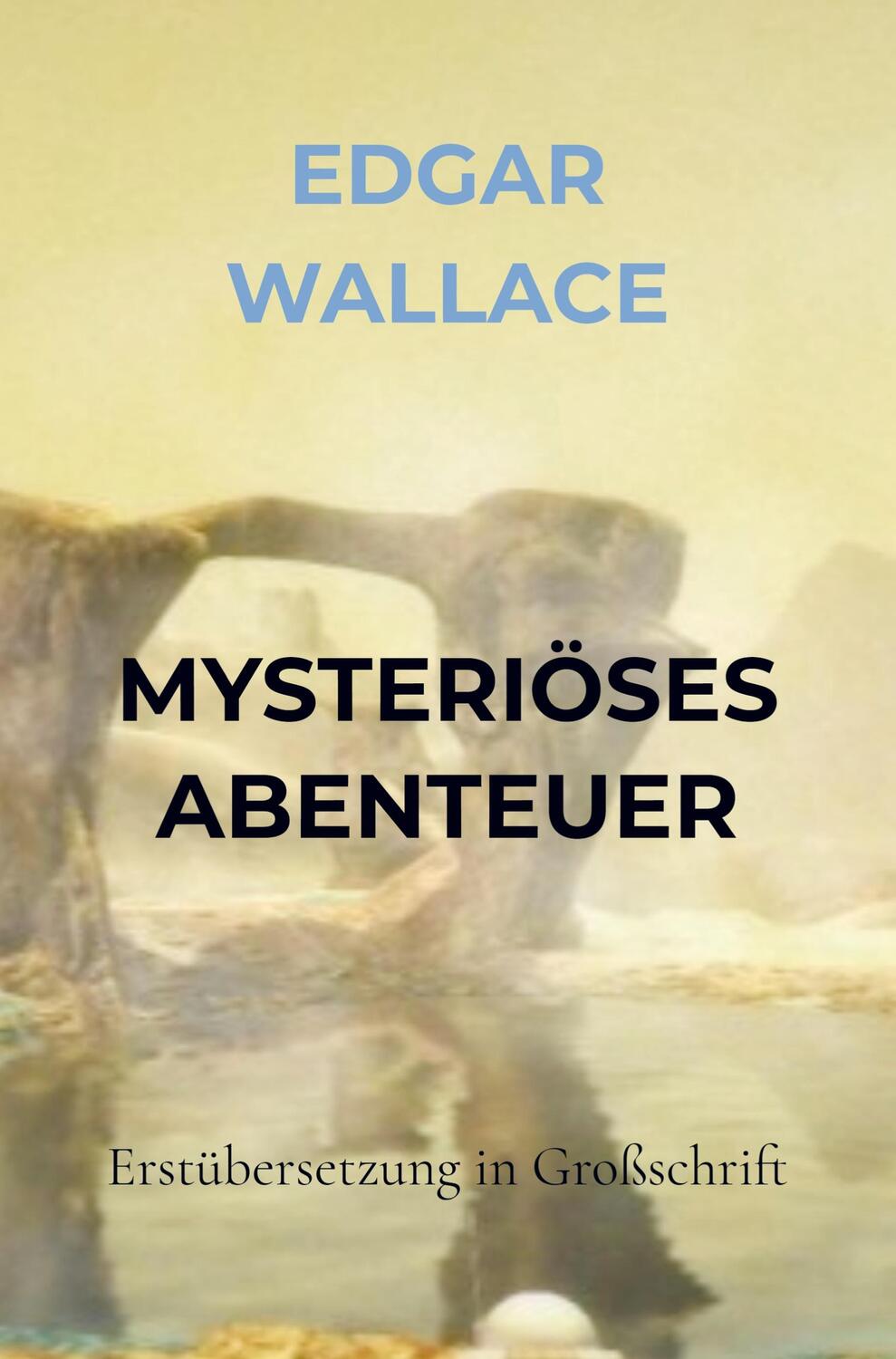 Cover: 9789403654270 | MYSTERIÖSES ABENTEUER | Erstübersetzung in Großschrift | Edgar Wallace